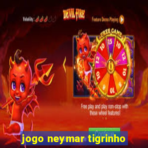 jogo neymar tigrinho